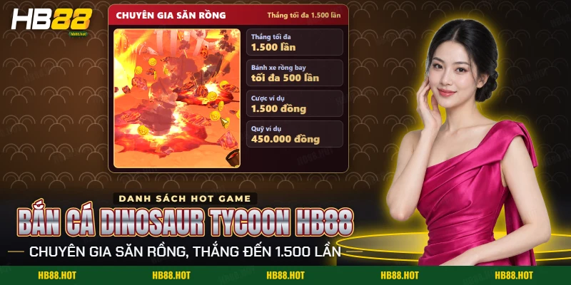 Màn chơi bắn cá Dinosaur Tycoon HB88 với vụ nổ lửa và mưa đồng xu vàng
