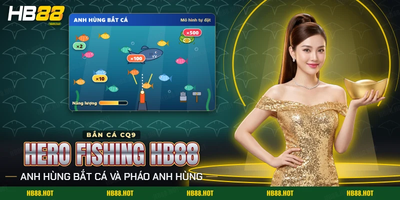 Game bắn cá Hero Fishing HB88 với pháo anh hùng bắn vào đàn cá đông
