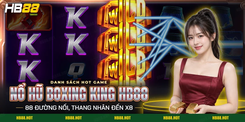 Màn quay nổ hũ Boxing King HB88 với cuộn găng tay, quần đấu và biểu tượng thay thế