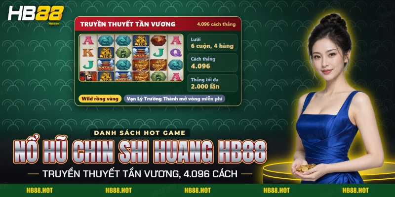 Màn nổ hũ Chin Shi Huang HB88 với lưới sáu cuộn bốn hàng chủ đề hoàng đế nhà Tần