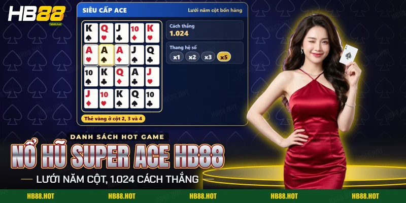 Màn quay nổ hũ Super Ace HB88 với lá bài tây và thẻ vàng trên lưới năm cột