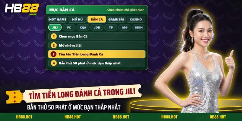 Tìm Tiền Long Đánh Cá trong nhóm JILI ở mục Bắn Cá của HB88